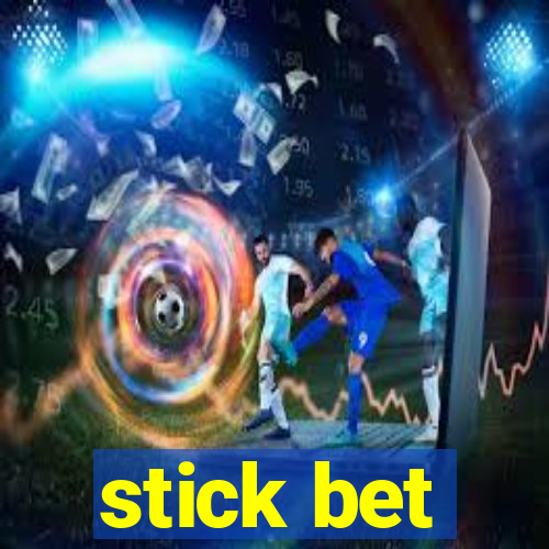 stick bet